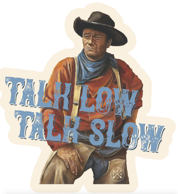 Talk Low, Talk Slow Sticker